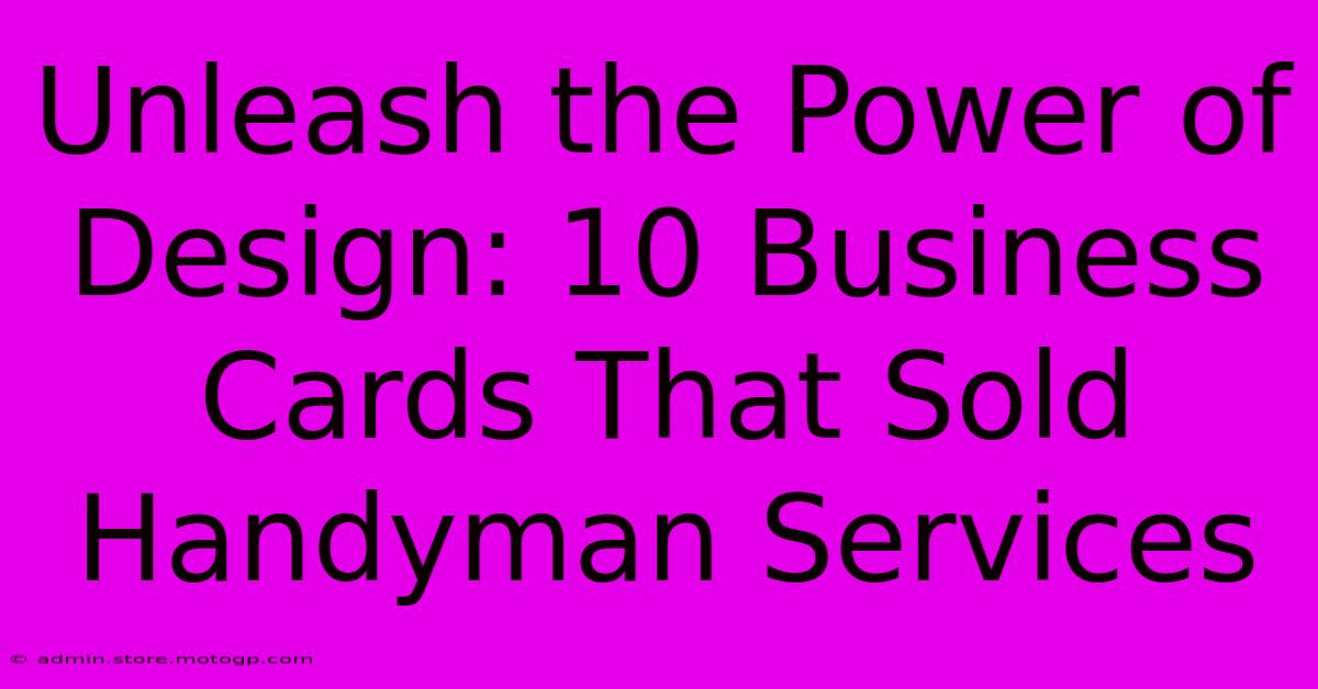 Unleash The Power Of Design: 10 Business Cards That Sold Handyman Services