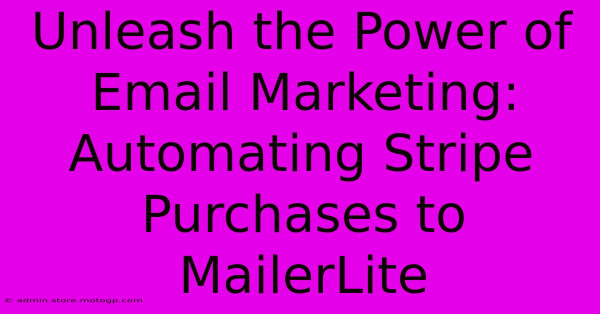 Unleash The Power Of Email Marketing: Automating Stripe Purchases To MailerLite