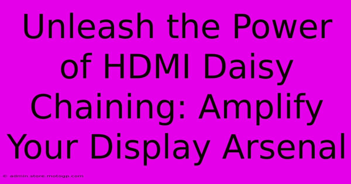 Unleash The Power Of HDMI Daisy Chaining: Amplify Your Display Arsenal