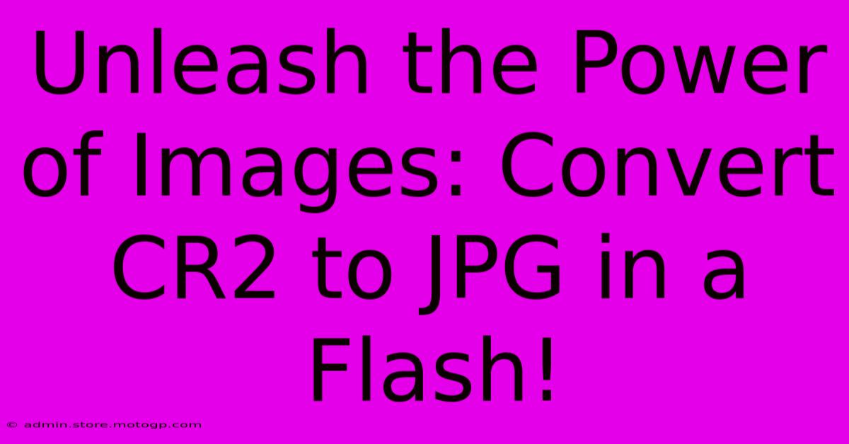 Unleash The Power Of Images: Convert CR2 To JPG In A Flash!