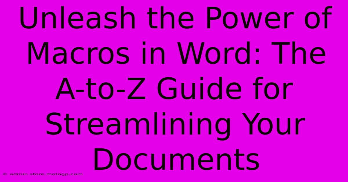 Unleash The Power Of Macros In Word: The A-to-Z Guide For Streamlining Your Documents