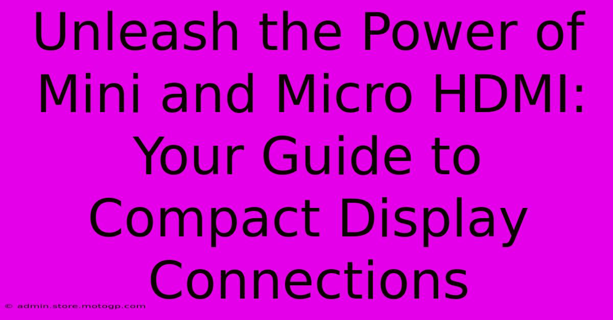 Unleash The Power Of Mini And Micro HDMI: Your Guide To Compact Display Connections