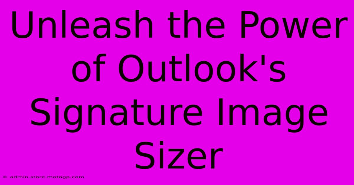 Unleash The Power Of Outlook's Signature Image Sizer