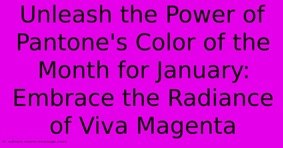 Unleash The Power Of Pantone's Color Of The Month For January: Embrace The Radiance Of Viva Magenta