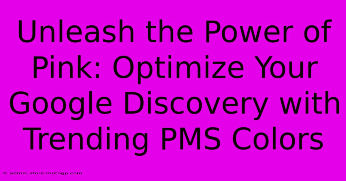 Unleash The Power Of Pink: Optimize Your Google Discovery With Trending PMS Colors