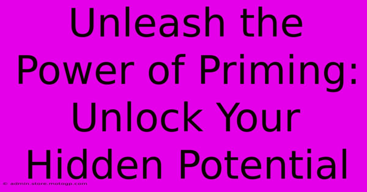 Unleash The Power Of Priming: Unlock Your Hidden Potential