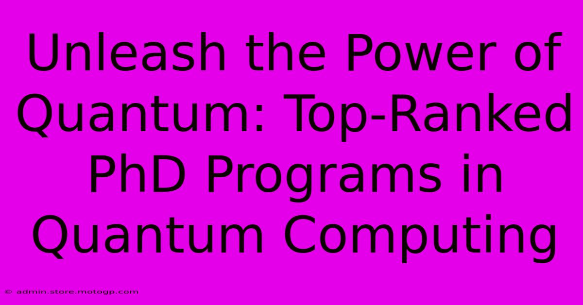 Unleash The Power Of Quantum: Top-Ranked PhD Programs In Quantum Computing