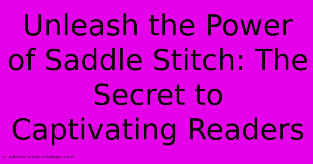 Unleash The Power Of Saddle Stitch: The Secret To Captivating Readers