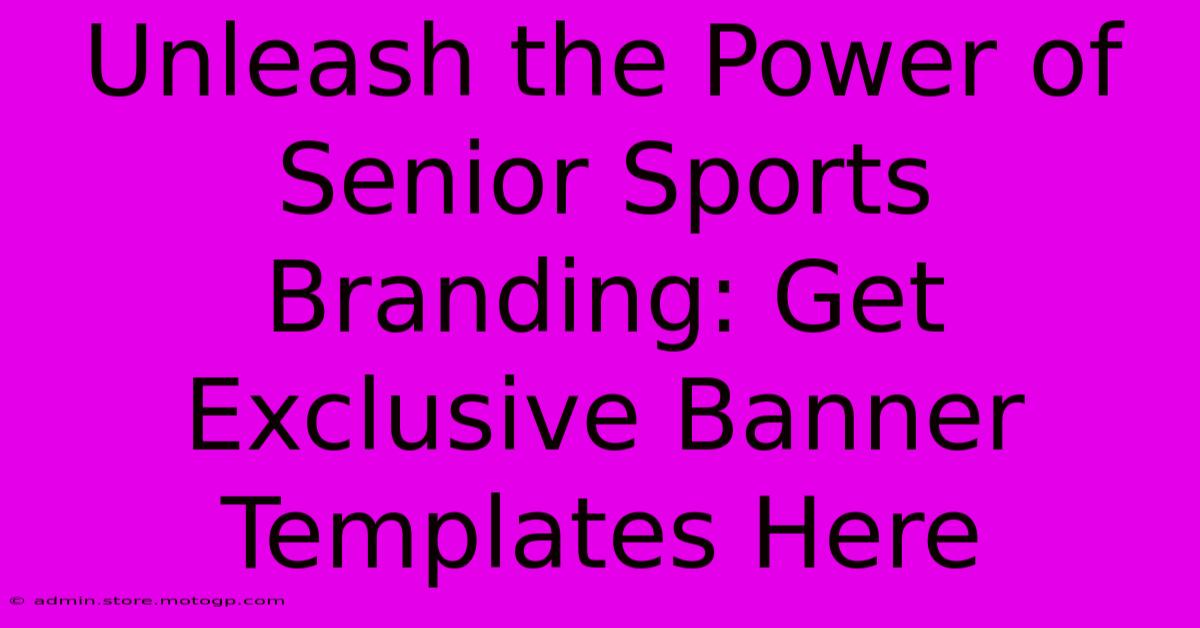 Unleash The Power Of Senior Sports Branding: Get Exclusive Banner Templates Here