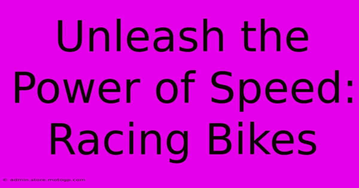 Unleash The Power Of Speed: Racing Bikes