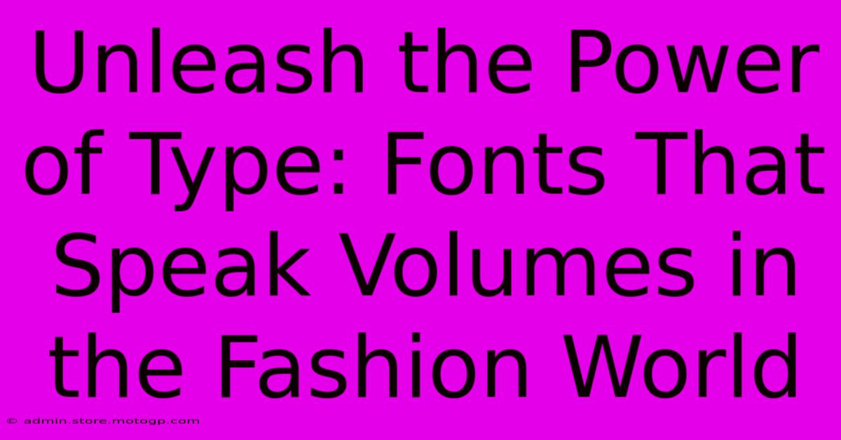 Unleash The Power Of Type: Fonts That Speak Volumes In The Fashion World