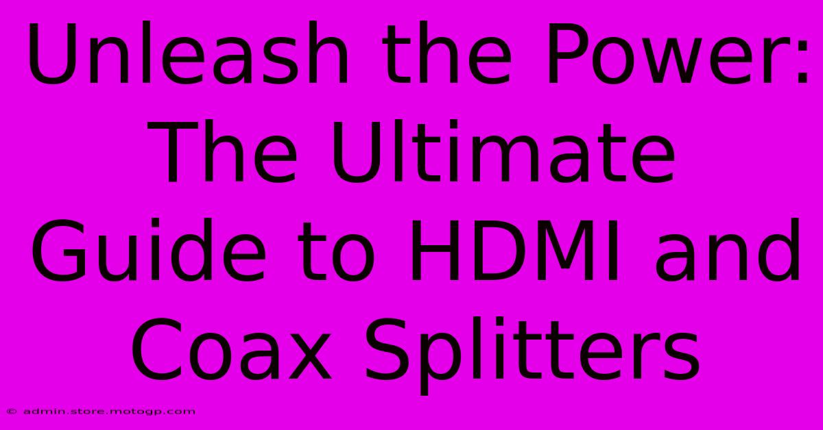 Unleash The Power: The Ultimate Guide To HDMI And Coax Splitters