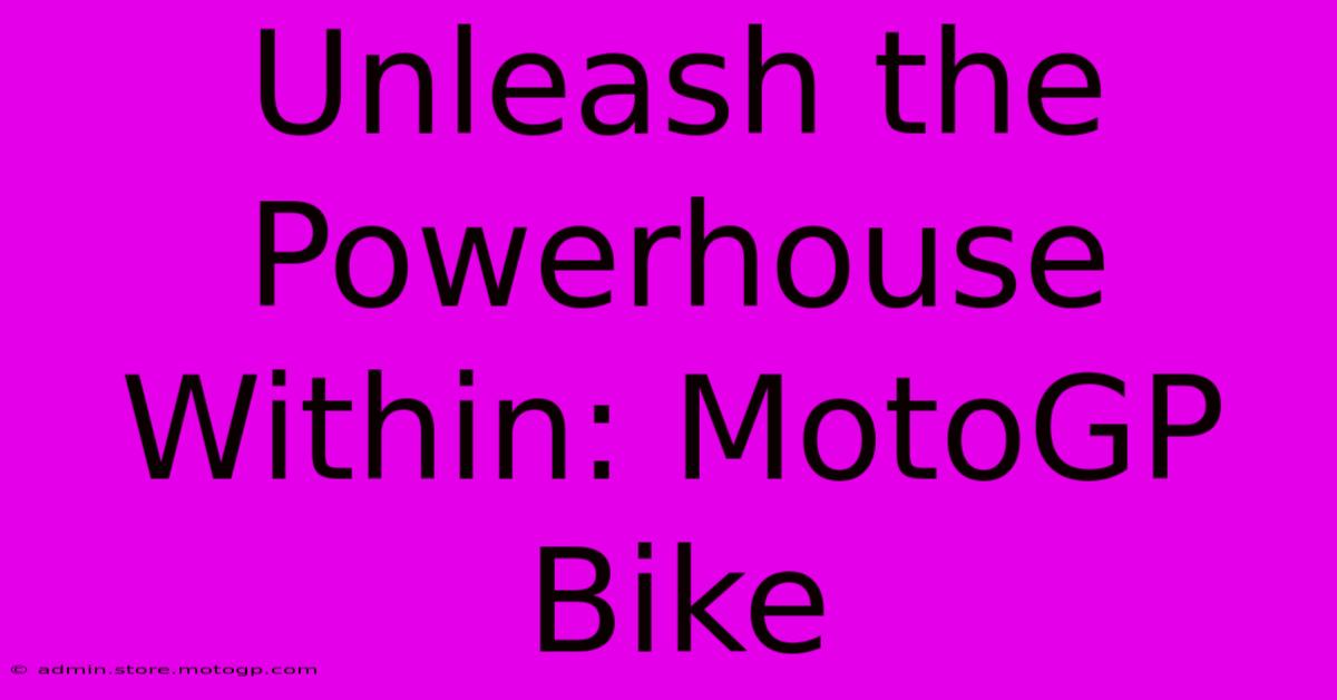 Unleash The Powerhouse Within: MotoGP Bike