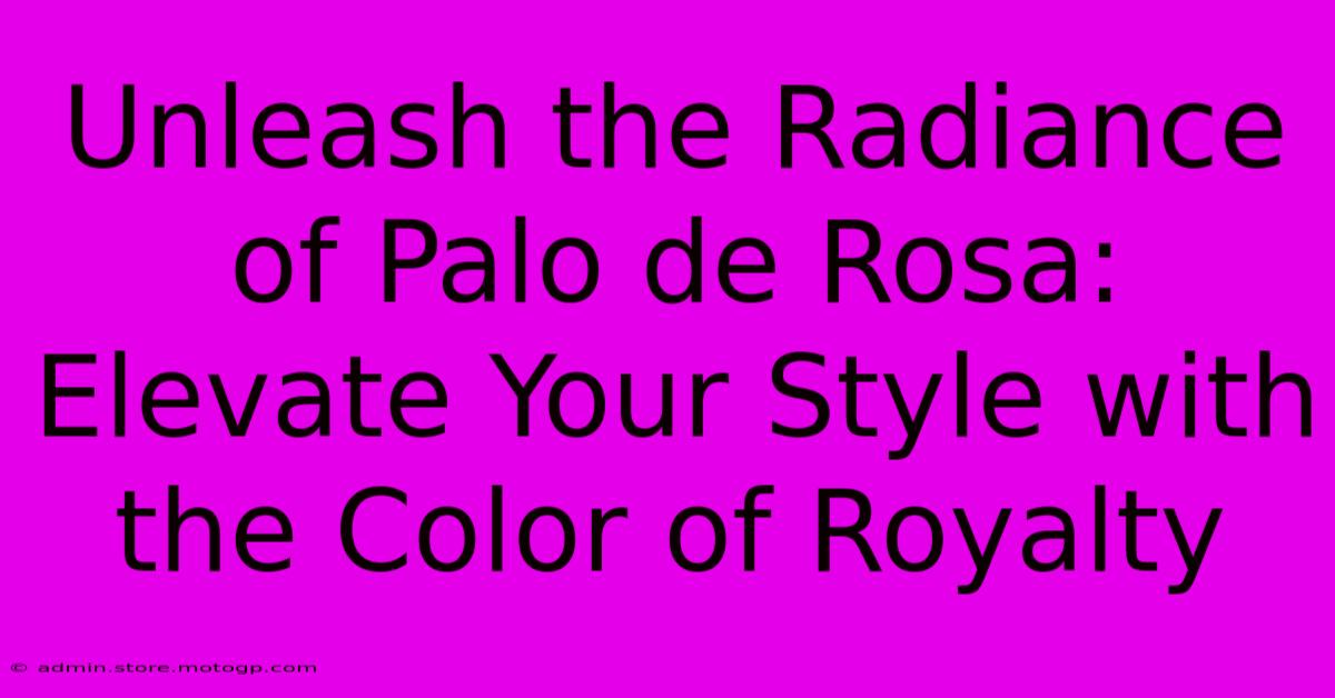 Unleash The Radiance Of Palo De Rosa: Elevate Your Style With The Color Of Royalty