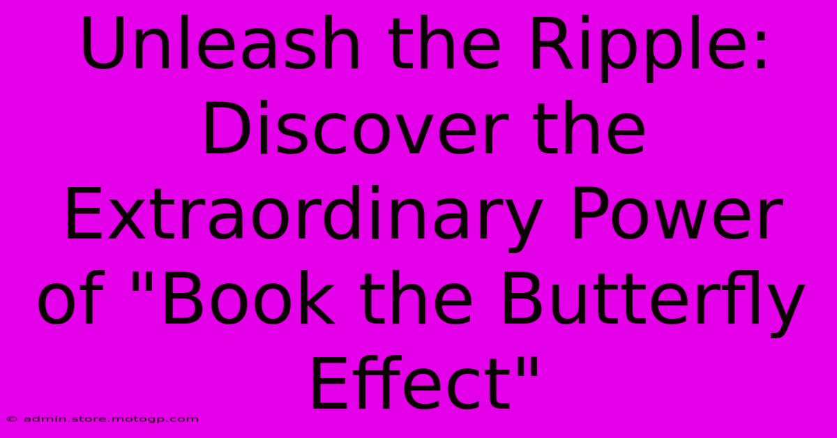 Unleash The Ripple: Discover The Extraordinary Power Of 