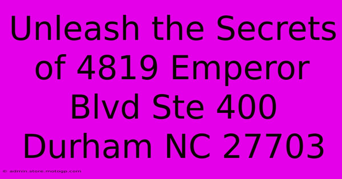 Unleash The Secrets Of 4819 Emperor Blvd Ste 400 Durham NC 27703