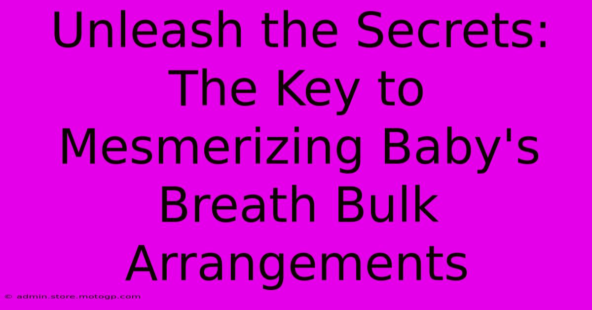 Unleash The Secrets: The Key To Mesmerizing Baby's Breath Bulk Arrangements