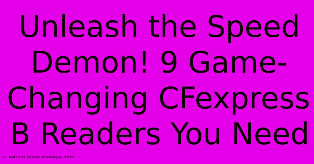 Unleash The Speed Demon! 9 Game-Changing CFexpress B Readers You Need