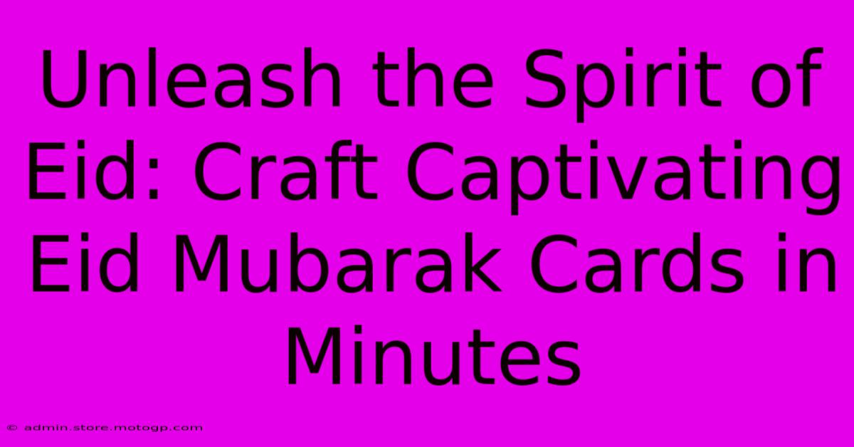 Unleash The Spirit Of Eid: Craft Captivating Eid Mubarak Cards In Minutes