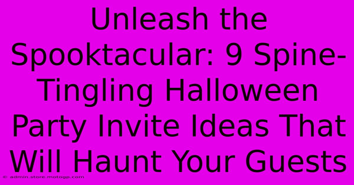 Unleash The Spooktacular: 9 Spine-Tingling Halloween Party Invite Ideas That Will Haunt Your Guests