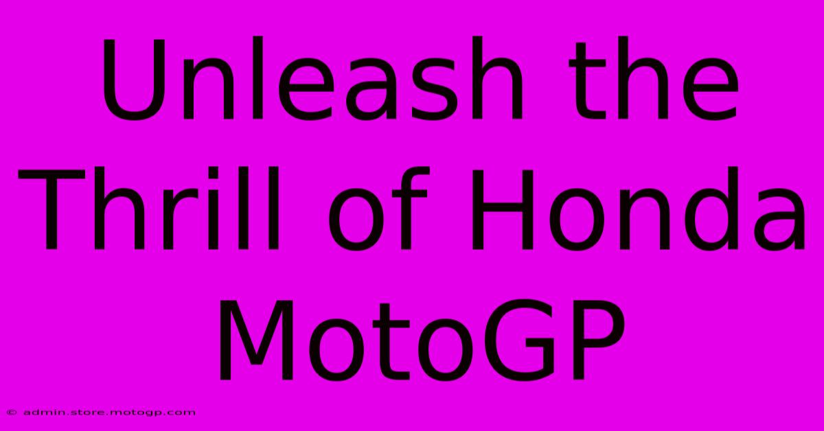 Unleash The Thrill Of Honda MotoGP