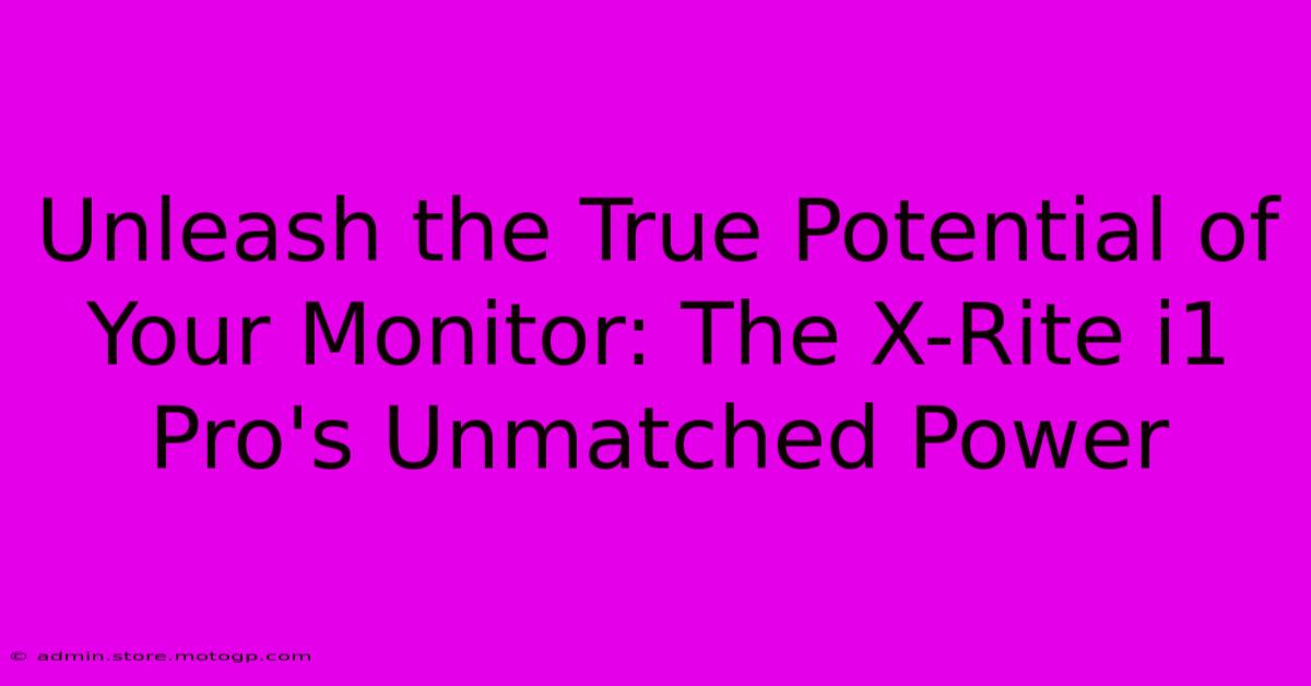 Unleash The True Potential Of Your Monitor: The X-Rite I1 Pro's Unmatched Power