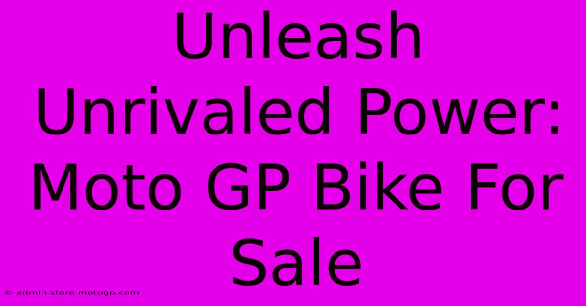 Unleash Unrivaled Power: Moto GP Bike For Sale