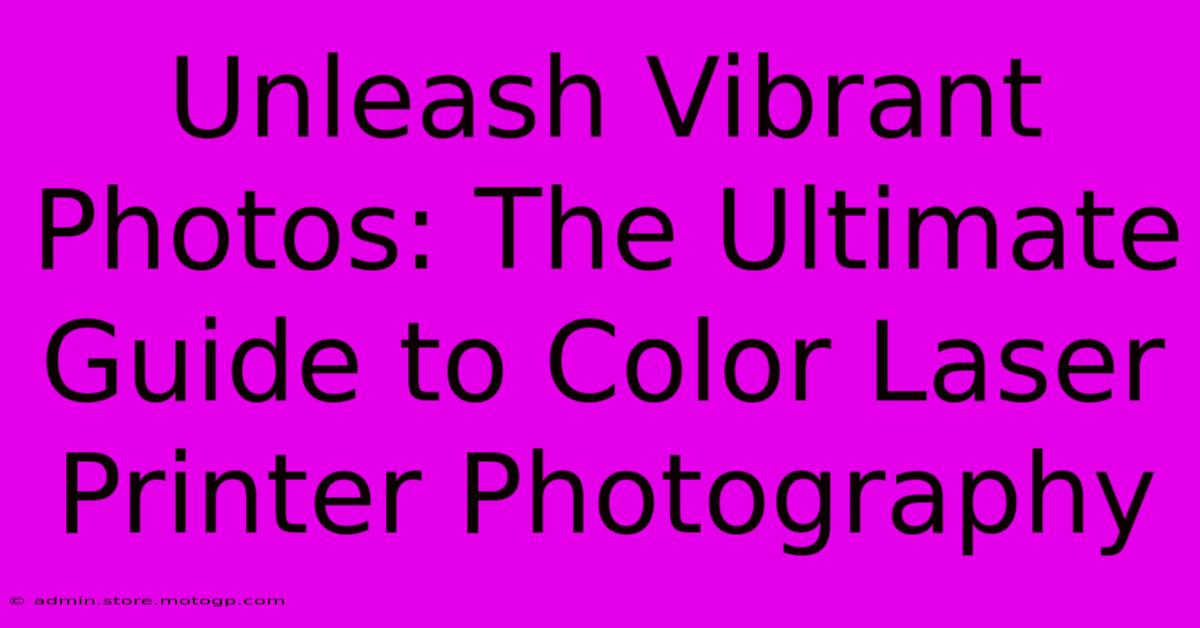 Unleash Vibrant Photos: The Ultimate Guide To Color Laser Printer Photography