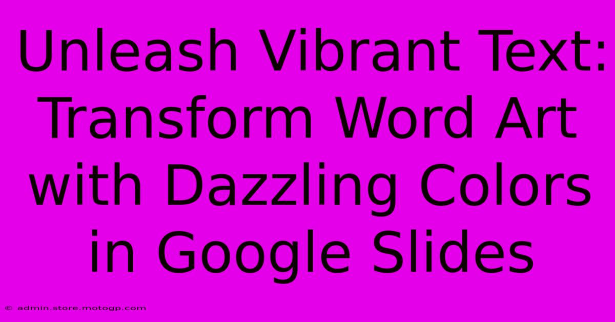 Unleash Vibrant Text: Transform Word Art With Dazzling Colors In Google Slides