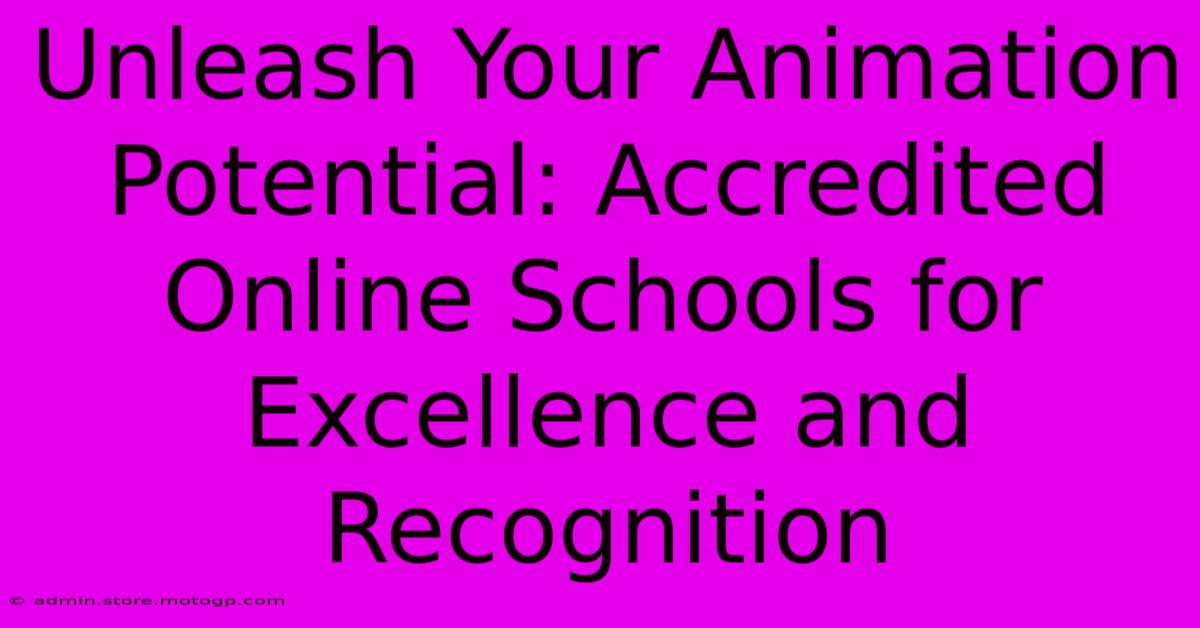 Unleash Your Animation Potential: Accredited Online Schools For Excellence And Recognition