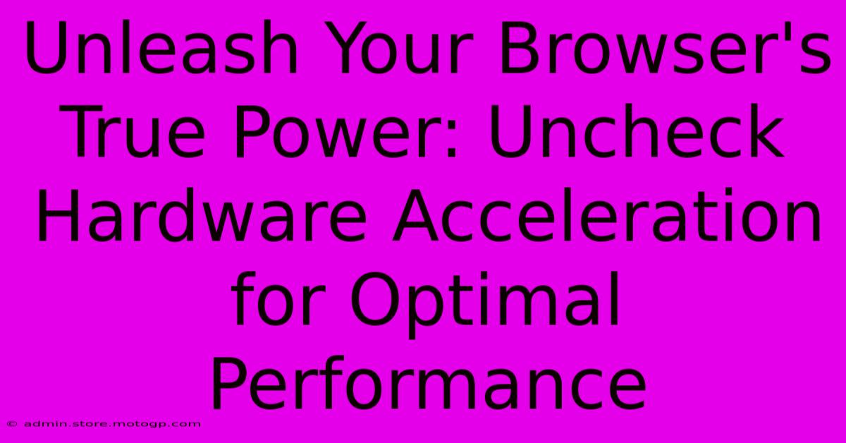 Unleash Your Browser's True Power: Uncheck Hardware Acceleration For Optimal Performance