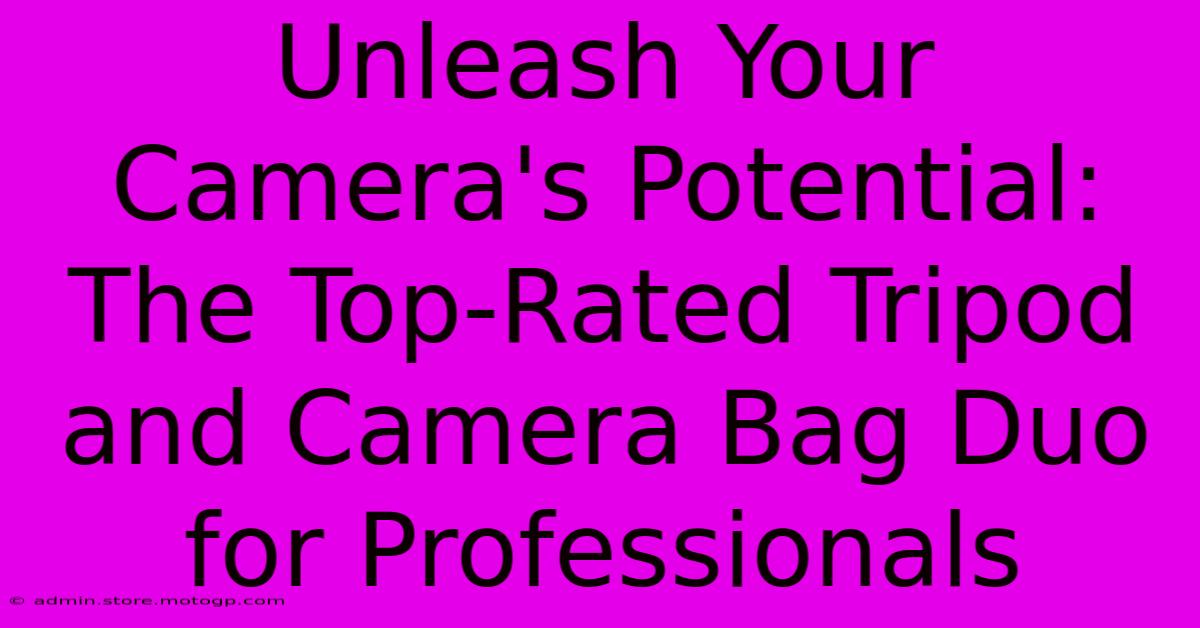 Unleash Your Camera's Potential: The Top-Rated Tripod And Camera Bag Duo For Professionals