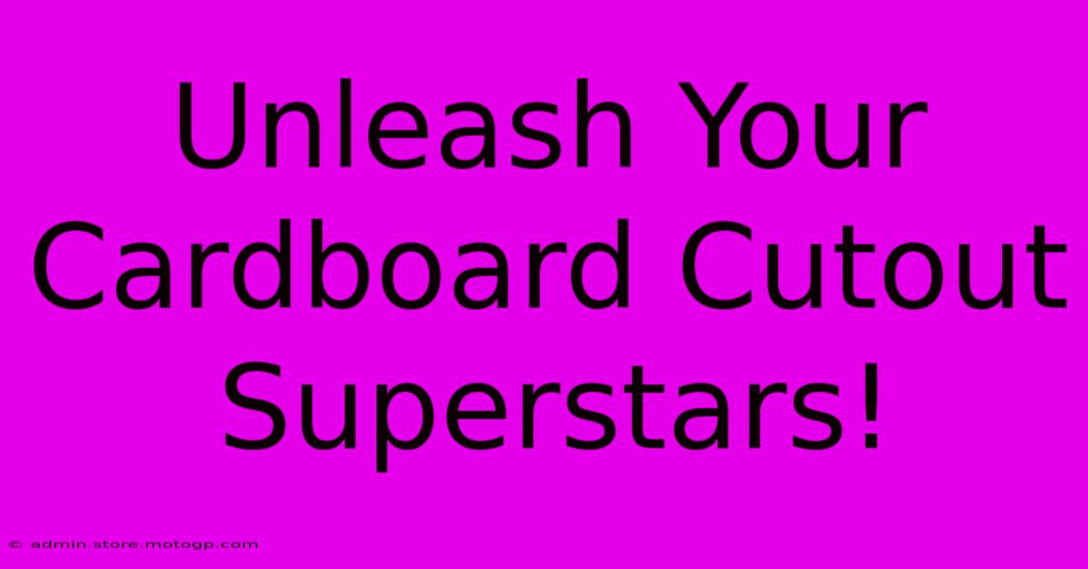 Unleash Your Cardboard Cutout Superstars!