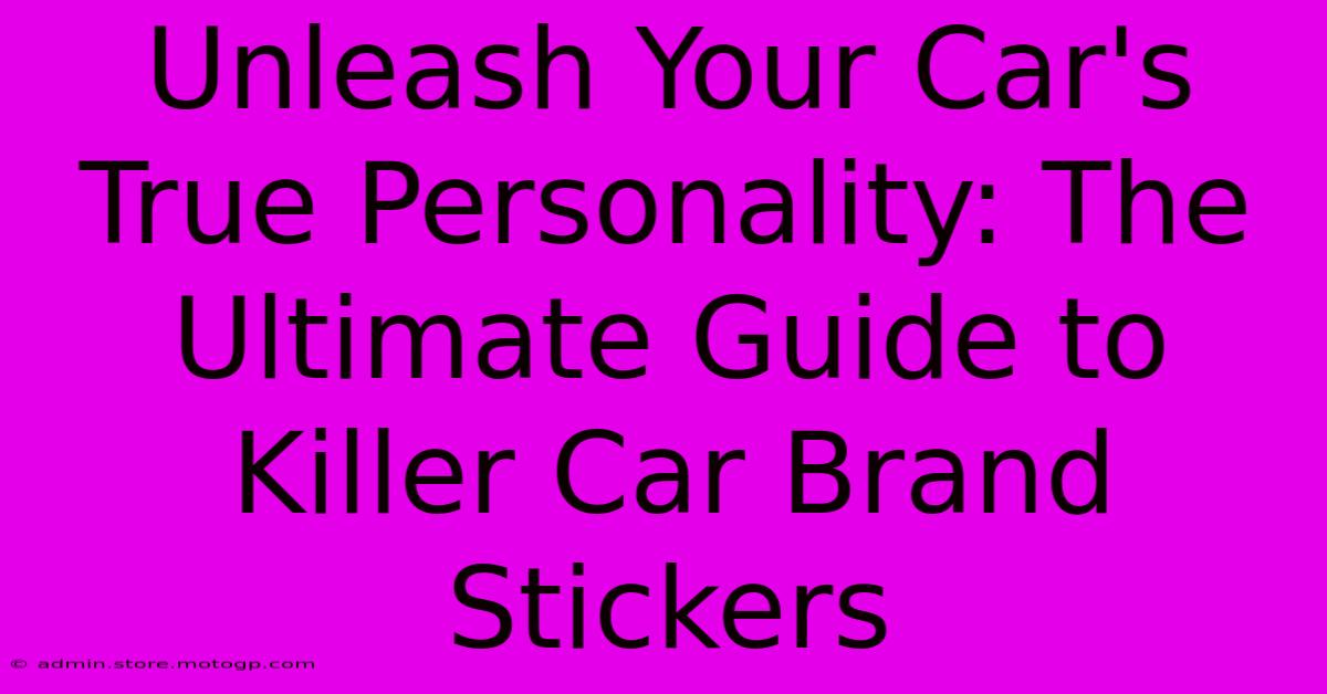 Unleash Your Car's True Personality: The Ultimate Guide To Killer Car Brand Stickers