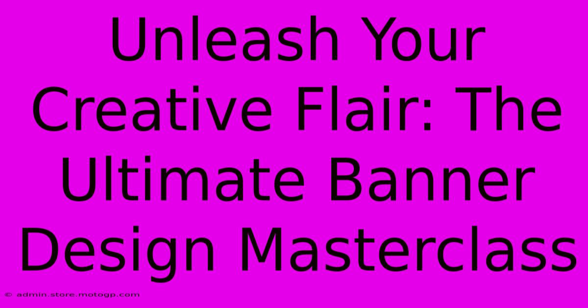 Unleash Your Creative Flair: The Ultimate Banner Design Masterclass