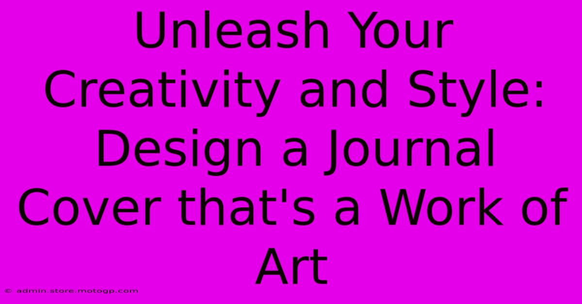 Unleash Your Creativity And Style: Design A Journal Cover That's A Work Of Art