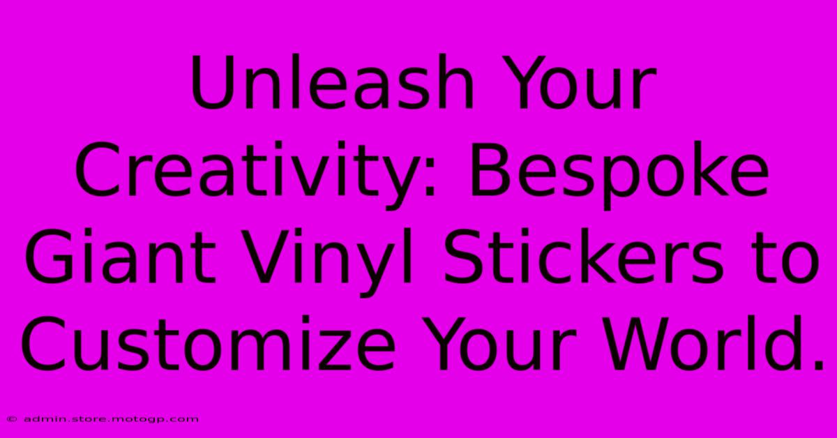 Unleash Your Creativity: Bespoke Giant Vinyl Stickers To Customize Your World.