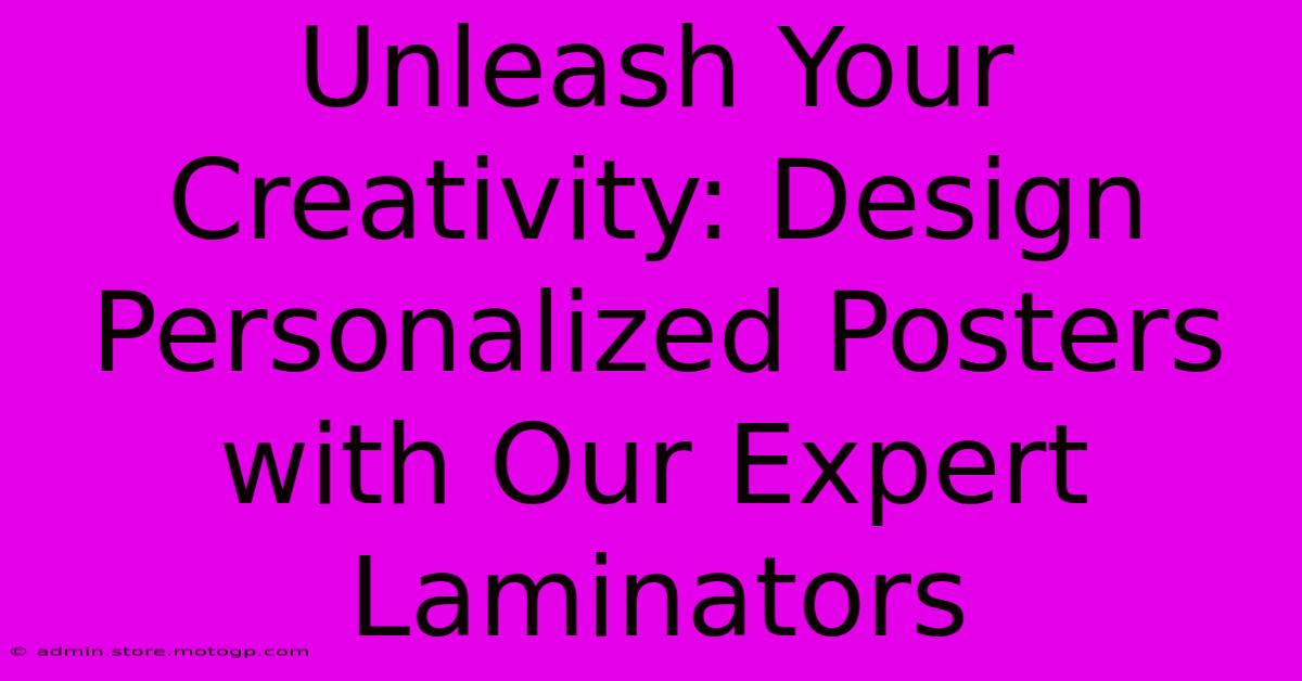 Unleash Your Creativity: Design Personalized Posters With Our Expert Laminators