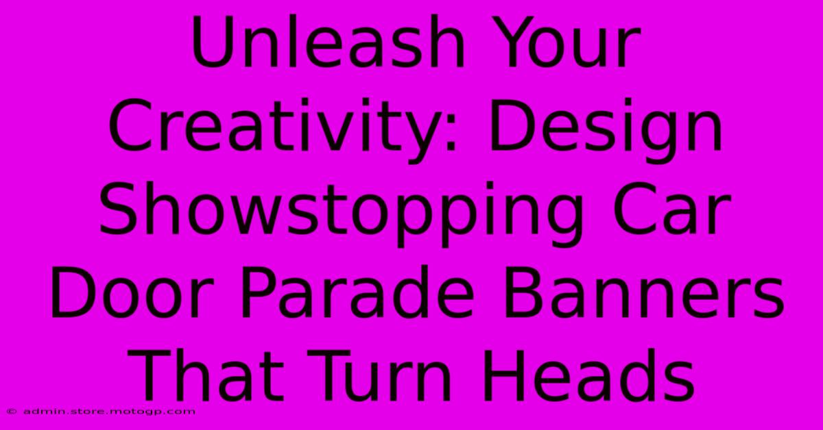 Unleash Your Creativity: Design Showstopping Car Door Parade Banners That Turn Heads