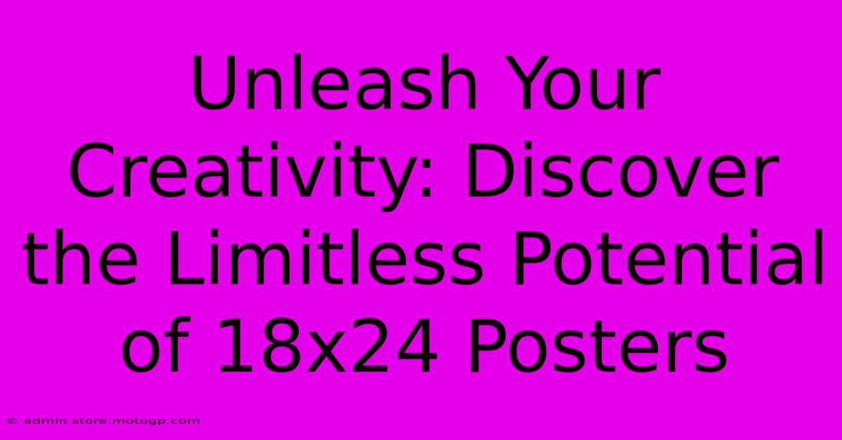 Unleash Your Creativity: Discover The Limitless Potential Of 18x24 Posters