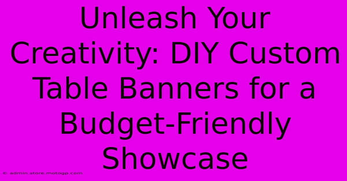 Unleash Your Creativity: DIY Custom Table Banners For A Budget-Friendly Showcase