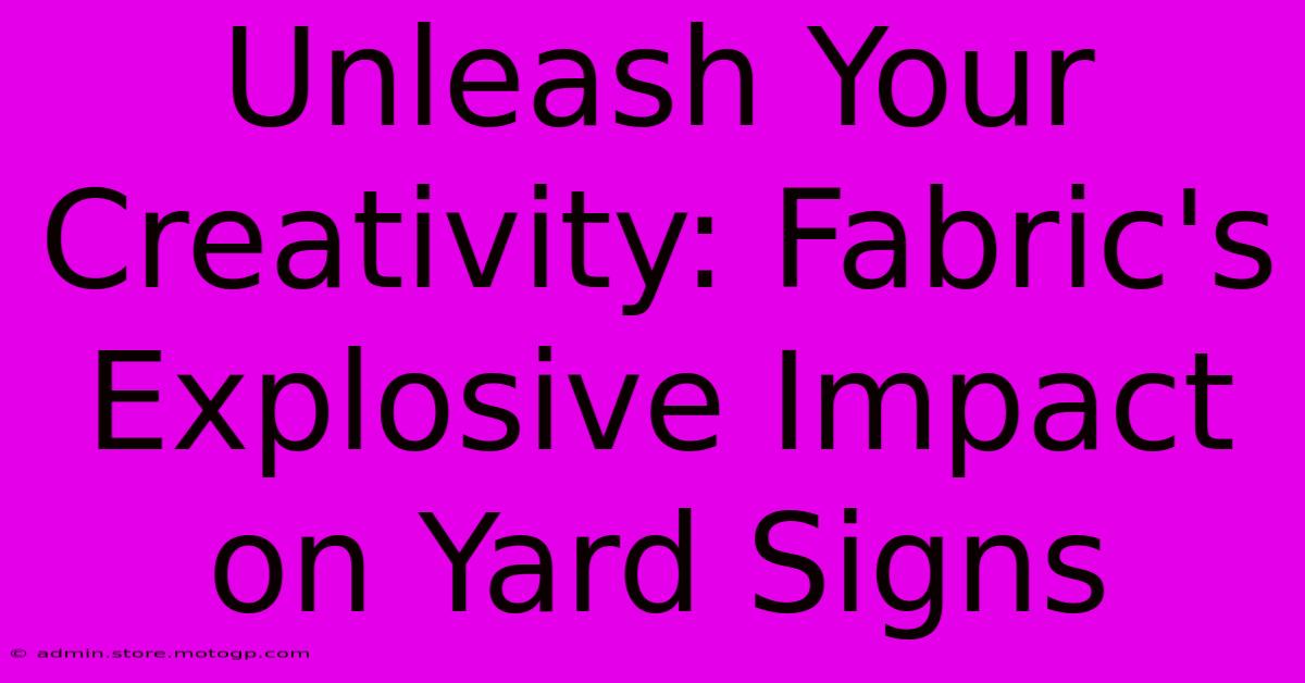 Unleash Your Creativity: Fabric's Explosive Impact On Yard Signs