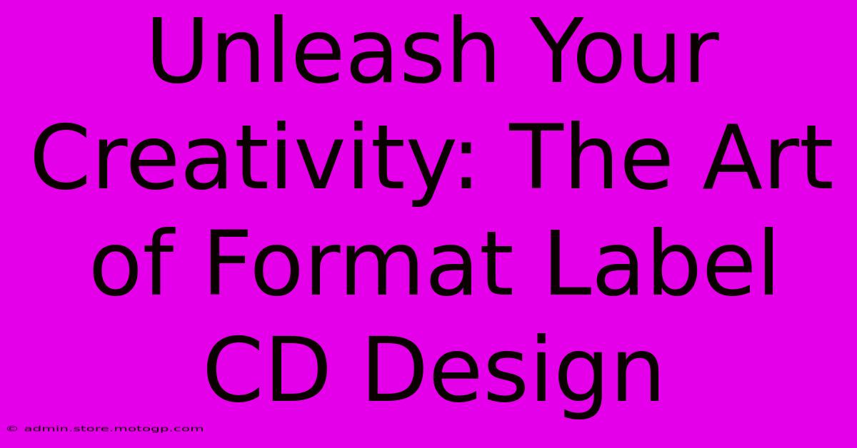 Unleash Your Creativity: The Art Of Format Label CD Design