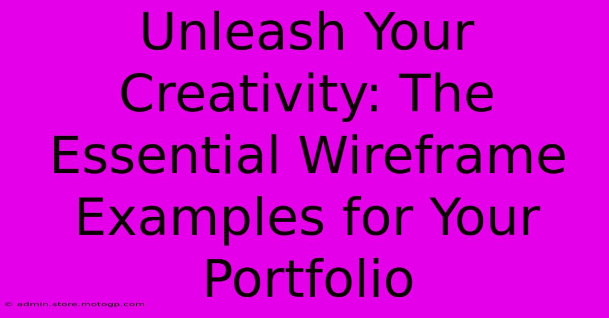 Unleash Your Creativity: The Essential Wireframe Examples For Your Portfolio