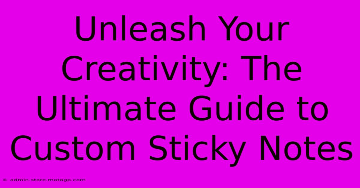 Unleash Your Creativity: The Ultimate Guide To Custom Sticky Notes