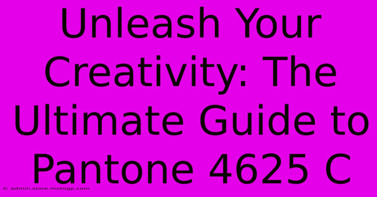 Unleash Your Creativity: The Ultimate Guide To Pantone 4625 C