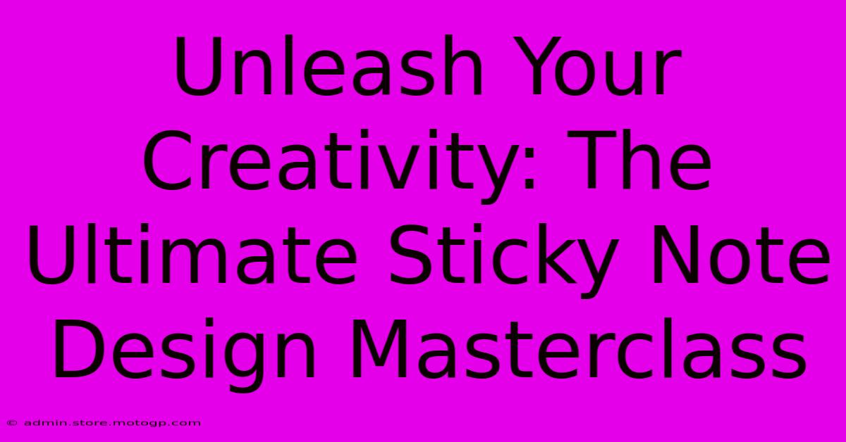 Unleash Your Creativity: The Ultimate Sticky Note Design Masterclass