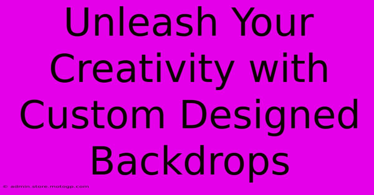 Unleash Your Creativity With Custom Designed Backdrops