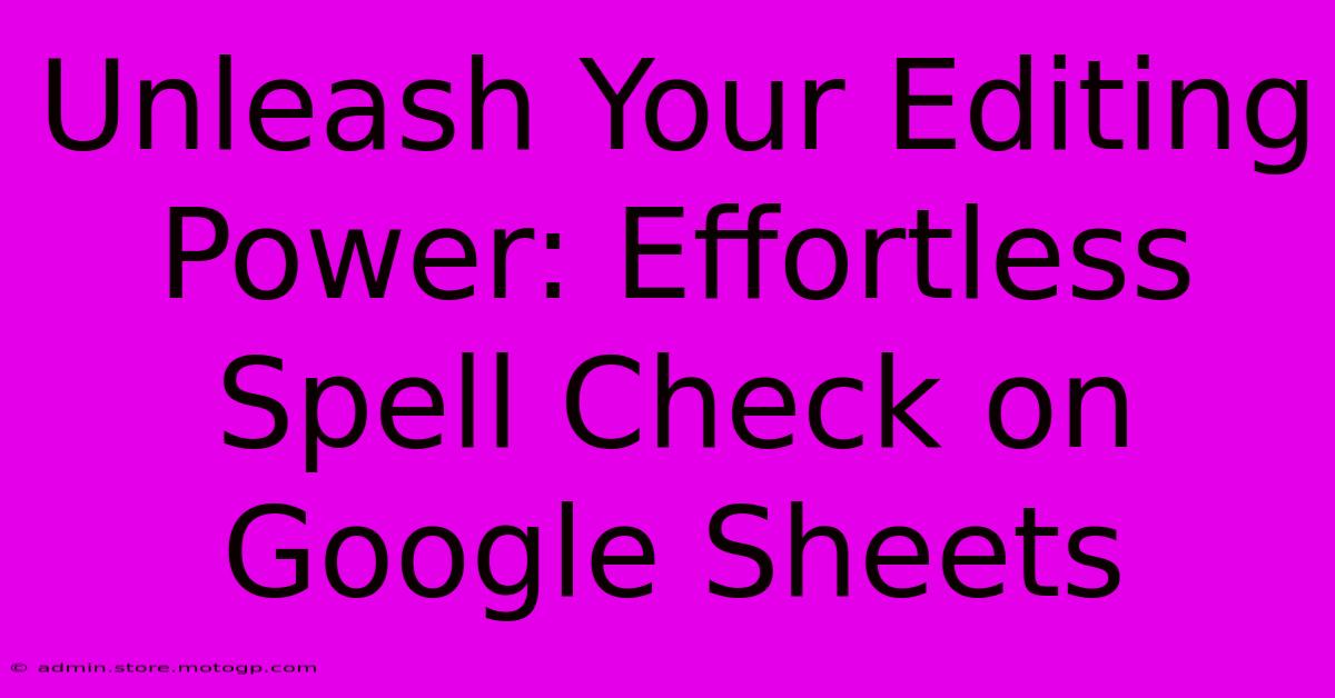 Unleash Your Editing Power: Effortless Spell Check On Google Sheets