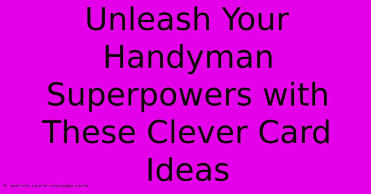 Unleash Your Handyman Superpowers With These Clever Card Ideas